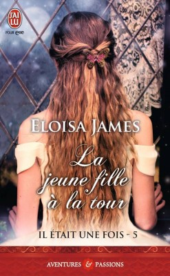 il-etait-une-fois-tome-5-la-jeune-fille-a-la-tour-eloisa-james-cover-juin-2014